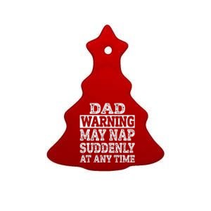 Dad Warning May Nap Suddenly At Any Time Father Ceramic Tree Ornament