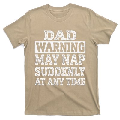 Dad Warning May Nap Suddenly At Any Time Father T-Shirt