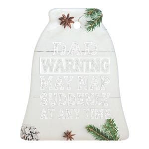 Dad Warning May Nap Suddenly At Any Time Father Ceramic Bell Ornament