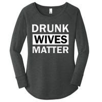 Drunk Wives Matter Funny Drinking Women's Perfect Tri Tunic Long Sleeve Shirt