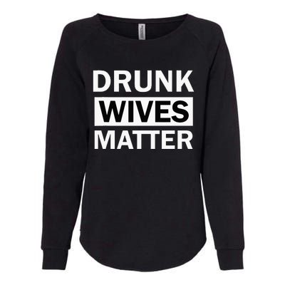 Drunk Wives Matter Funny Drinking Womens California Wash Sweatshirt