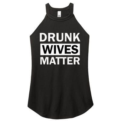 Drunk Wives Matter Funny Drinking Women’s Perfect Tri Rocker Tank