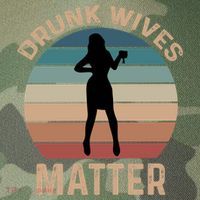 Drunk Wives Matter Funny Ing Gift Legacy Tie Dye Trucker Hat