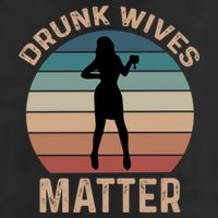 Drunk Wives Matter Funny Ing Gift Cool Comfort Performance Bucket Hat