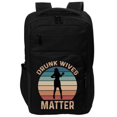 Drunk Wives Matter Funny Ing Gift Impact Tech Backpack