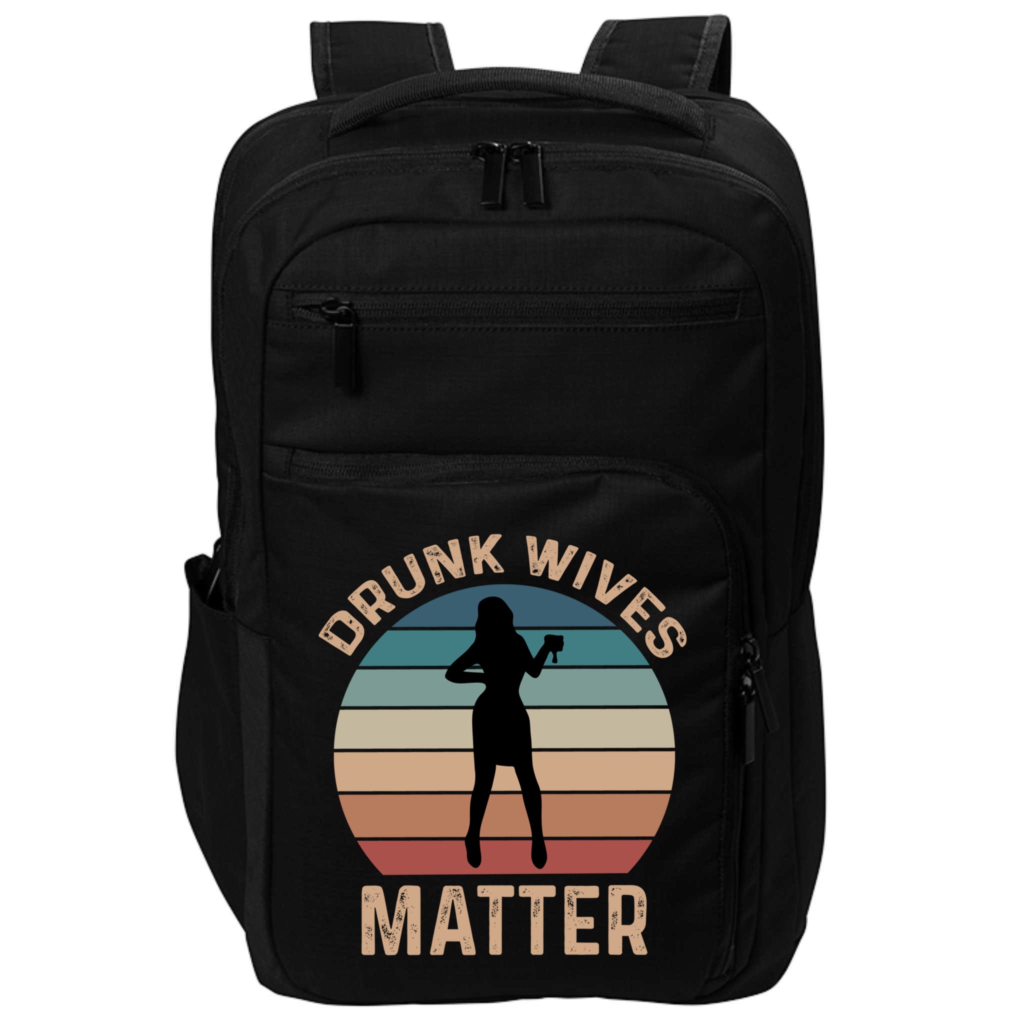 Drunk Wives Matter Funny Ing Gift Impact Tech Backpack