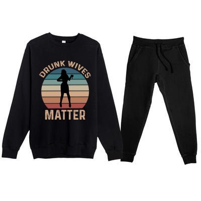 Drunk Wives Matter Funny Ing Gift Premium Crewneck Sweatsuit Set