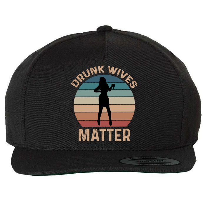Drunk Wives Matter Funny Ing Gift Wool Snapback Cap