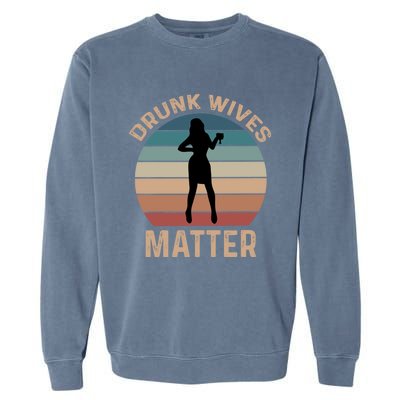 Drunk Wives Matter Funny Ing Gift Garment-Dyed Sweatshirt