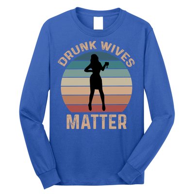 Drunk Wives Matter Funny Ing Gift Long Sleeve Shirt