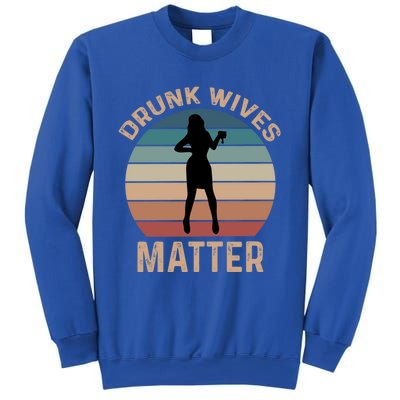 Drunk Wives Matter Funny Ing Gift Sweatshirt