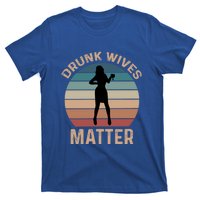 Drunk Wives Matter Funny Ing Gift T-Shirt