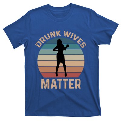 Drunk Wives Matter Funny Ing Gift T-Shirt