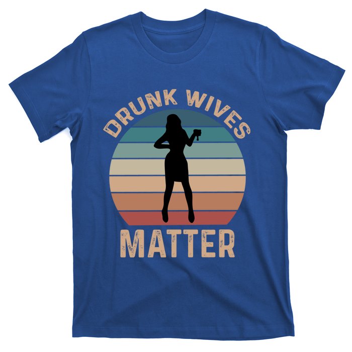 Drunk Wives Matter Funny Ing Gift T-Shirt