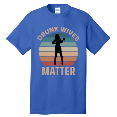 Drunk Wives Matter Funny Ing Gift Tall T-Shirt