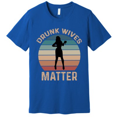 Drunk Wives Matter Funny Ing Gift Premium T-Shirt