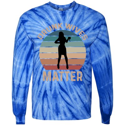 Drunk Wives Matter Funny Ing Gift Tie-Dye Long Sleeve Shirt