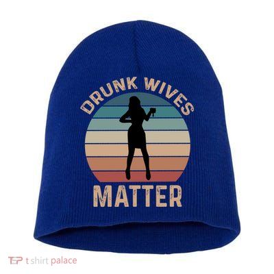 Drunk Wives Matter Funny Ing Gift Short Acrylic Beanie
