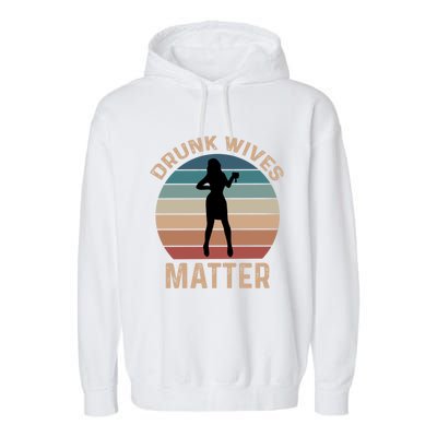 Drunk Wives Matter Funny Ing Gift Garment-Dyed Fleece Hoodie