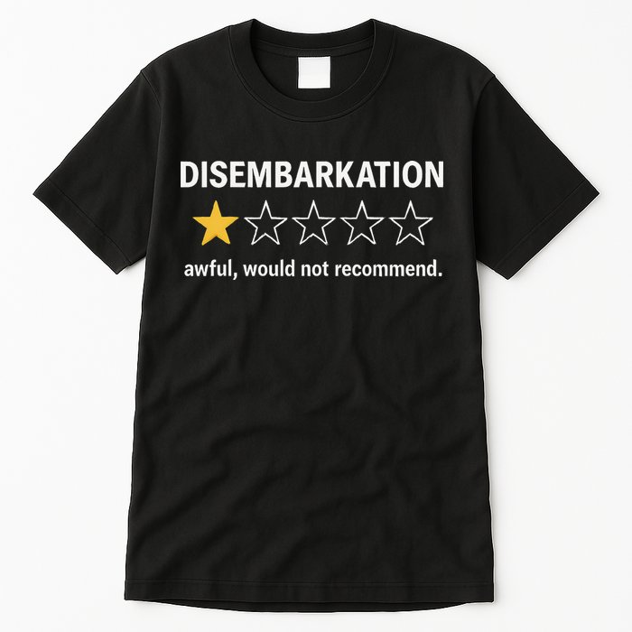 Disembarkation Would Not Recommend Tall T-Shirt