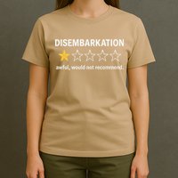 Disembarkation Would Not Recommend T-Shirt