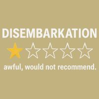 Disembarkation Would Not Recommend T-Shirt