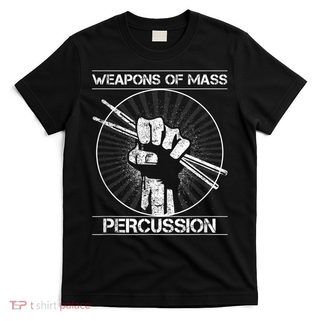 Drummers Weapons Of Mass Percussion Funny Drum Stick T-Shirt