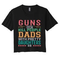 Dad With Pretty Daughters Women's Crop Top Tee