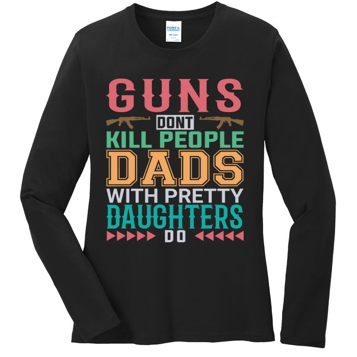 Dad With Pretty Daughters Ladies Long Sleeve Shirt