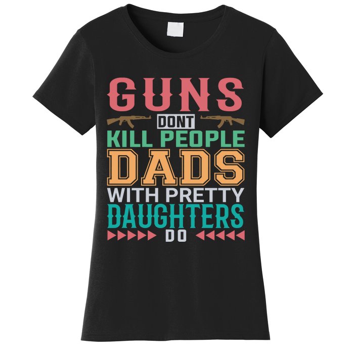 Dad With Pretty Daughters Women's T-Shirt