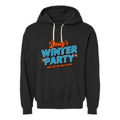 DougS Winter Party February 15th At 4pm Until The Cops Come Garment-Dyed Fleece Hoodie