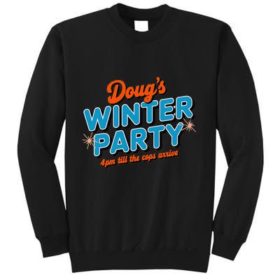 DougS Winter Party February 15th At 4pm Until The Cops Come Sweatshirt
