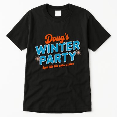 DougS Winter Party February 15th At 4pm Until The Cops Come Tall T-Shirt