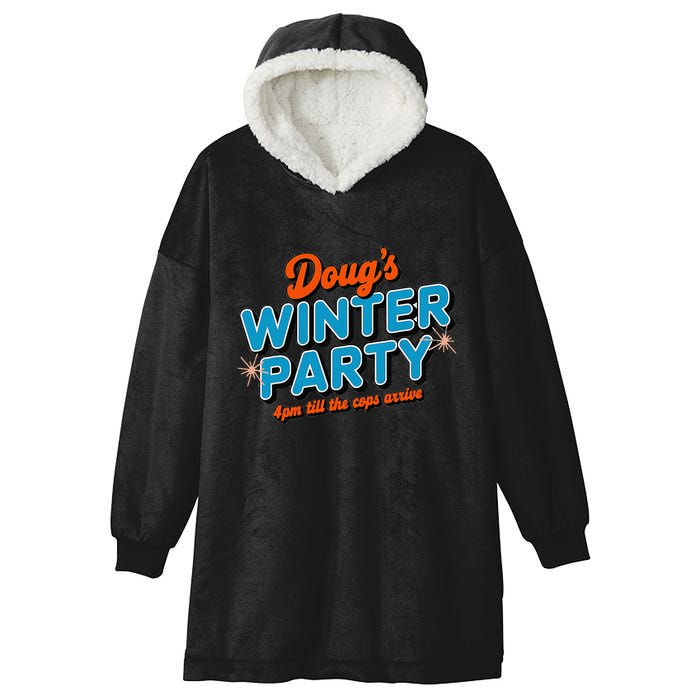 DougS Winter Party February 15th At 4pm Until The Cops Come Hooded Wearable Blanket