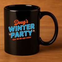 DougS Winter Party February 15th At 4pm Until The Cops Come 11oz C Handle Ceramic Mug