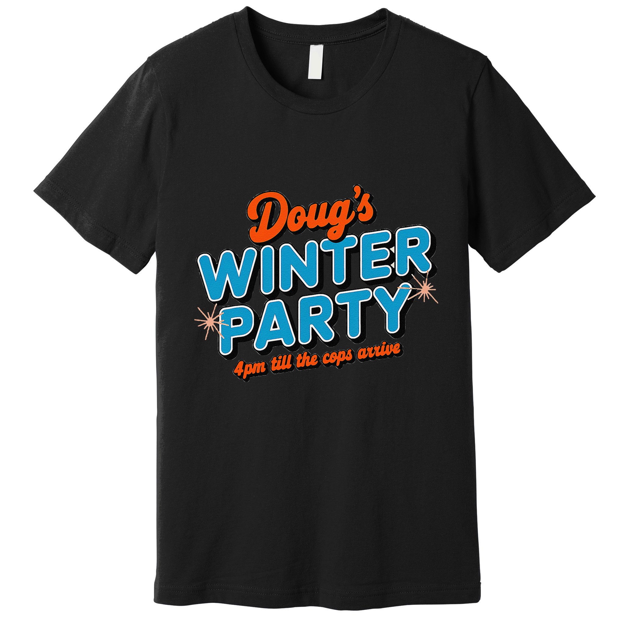 DougS Winter Party February 15th At 4pm Until The Cops Come Premium T-Shirt