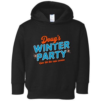 DougS Winter Party February 15th At 4pm Until The Cops Come Toddler Hoodie