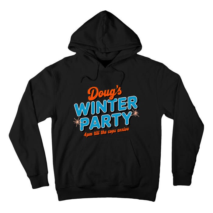 DougS Winter Party February 15th At 4pm Until The Cops Come Tall Hoodie