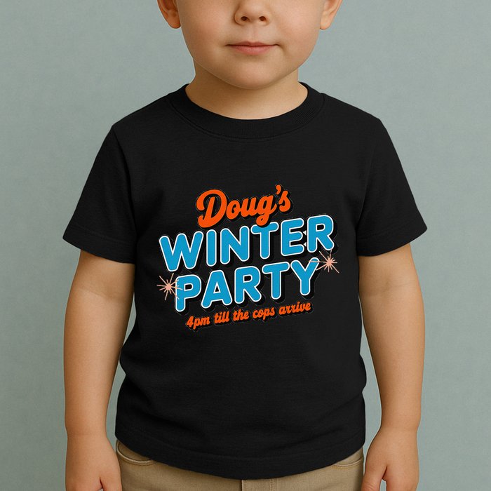 DougS Winter Party February 15th At 4pm Until The Cops Come Toddler T-Shirt