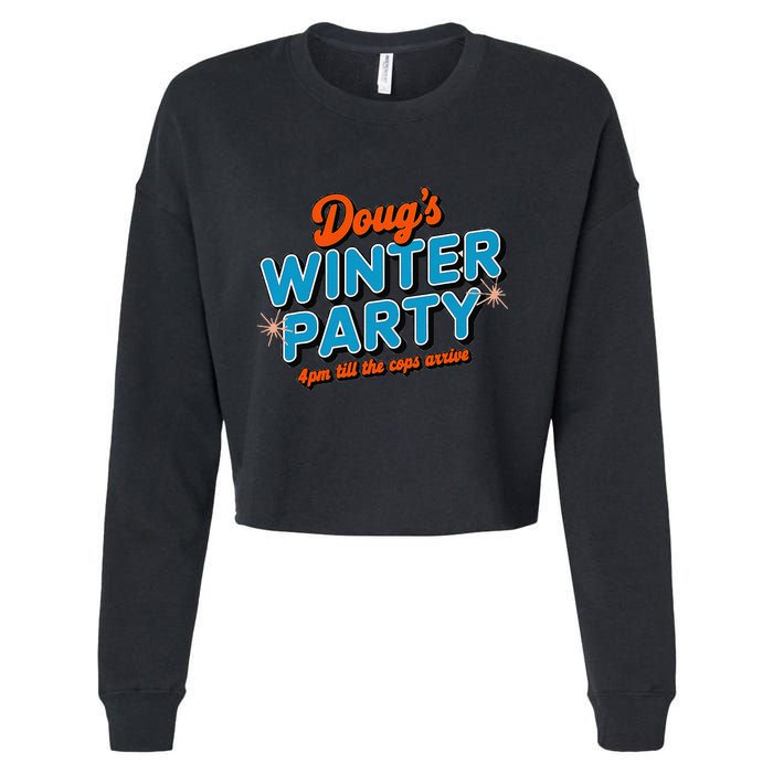 DougS Winter Party February 15th At 4pm Until The Cops Come Cropped Pullover Crew