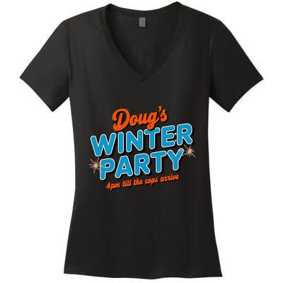 DougS Winter Party February 15th At 4pm Until The Cops Come Women's V-Neck T-Shirt