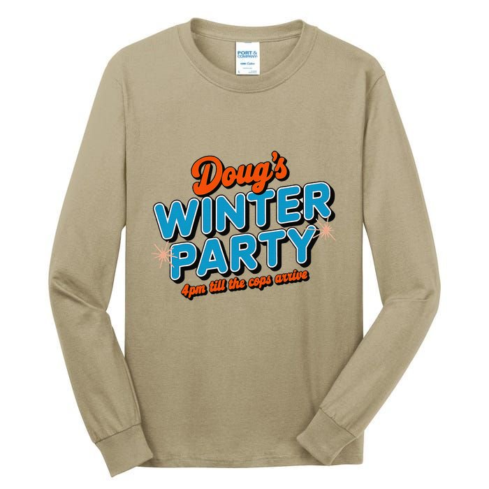 DougS Winter Party February 15th At 4pm Until The Cops Come Tall Long Sleeve T-Shirt