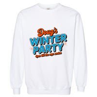 DougS Winter Party February 15th At 4pm Until The Cops Come Garment-Dyed Sweatshirt