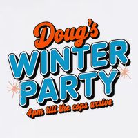 DougS Winter Party February 15th At 4pm Until The Cops Come Garment-Dyed Sweatshirt
