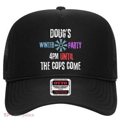 DougS Winter Party February 2025 4pm Until The Cops Come High Crown Mesh Back Trucker Hat