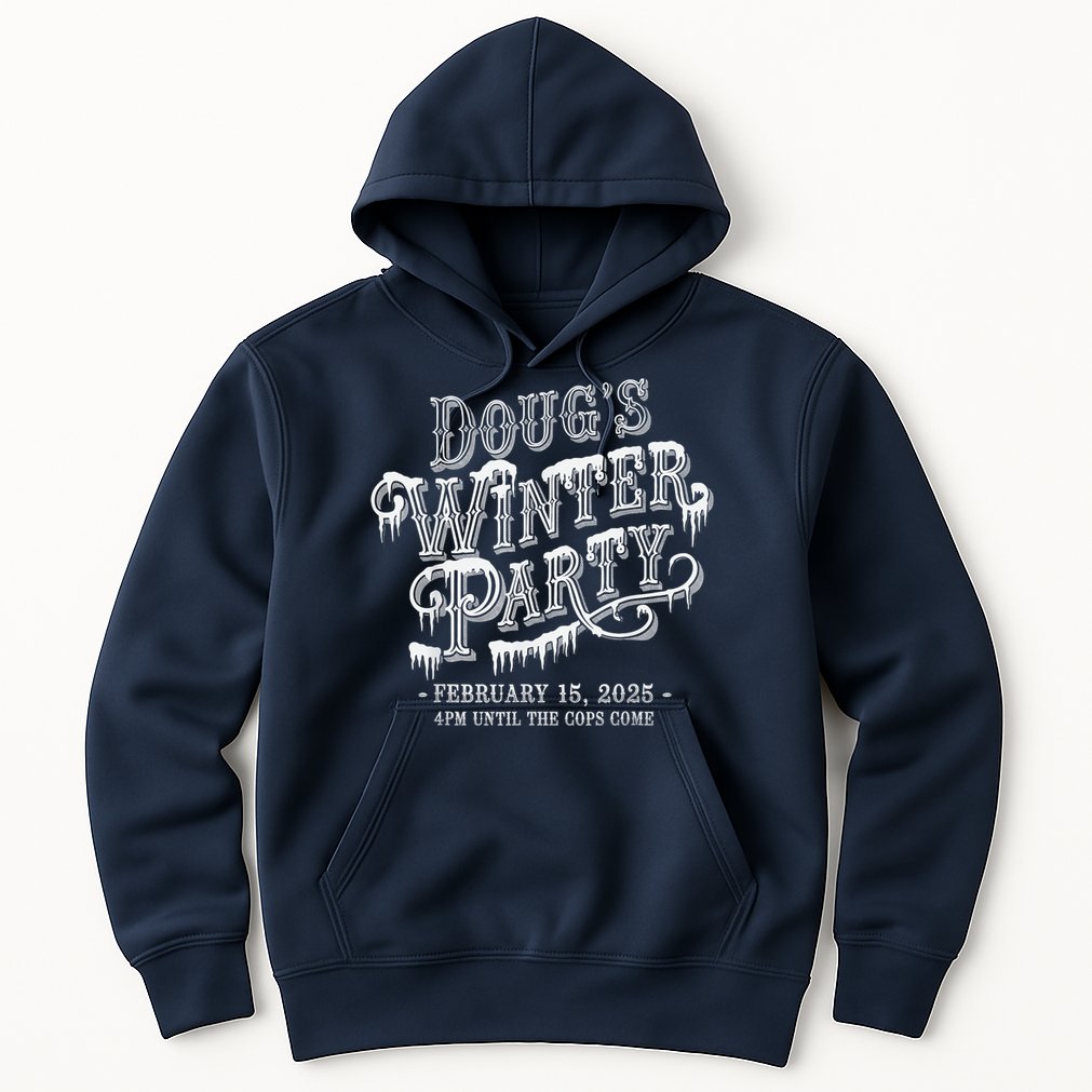 Dougs Winter Party 15 February Invite Dougs Winter Party Hoodie