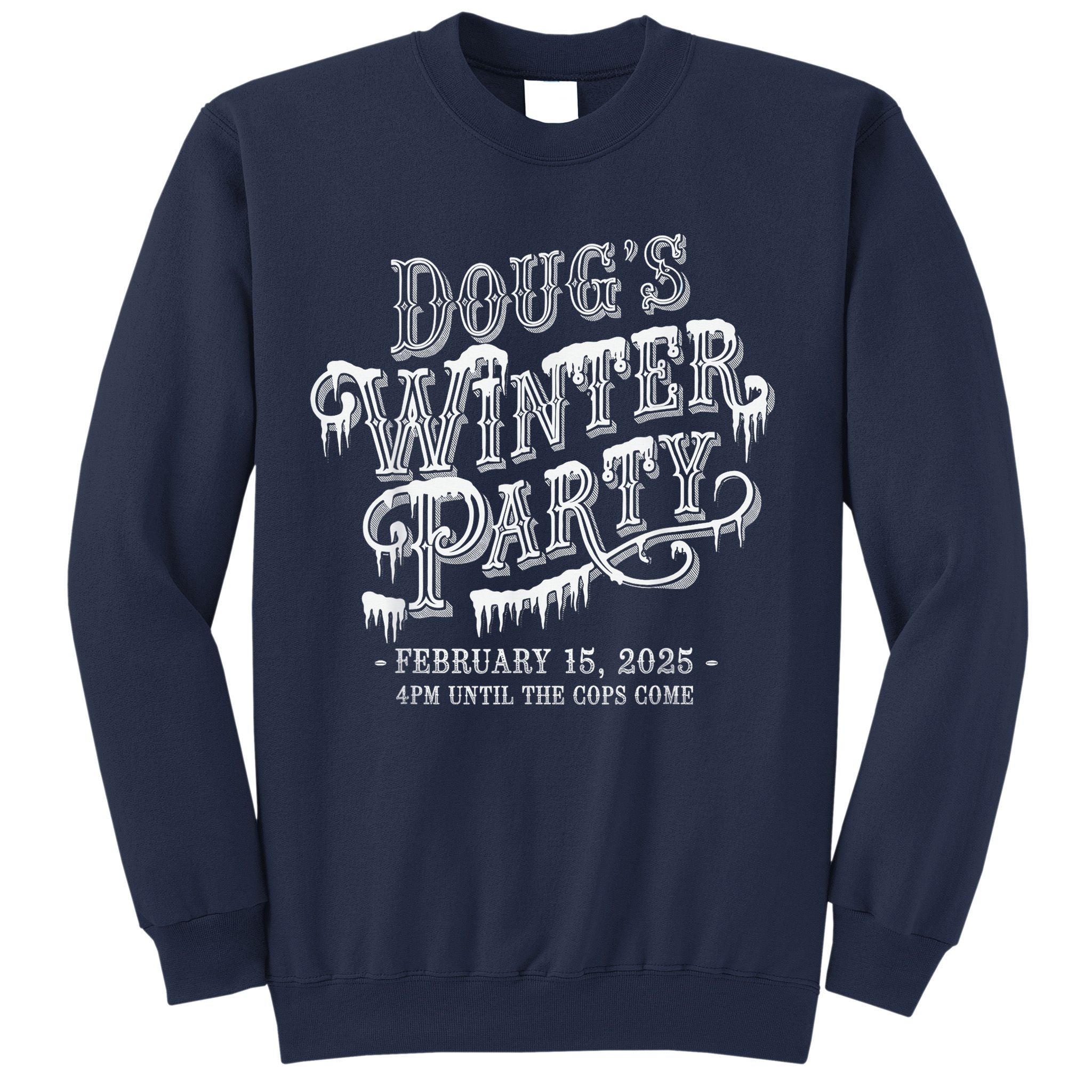 Dougs Winter Party 15 February Invite Dougs Winter Party Sweatshirt