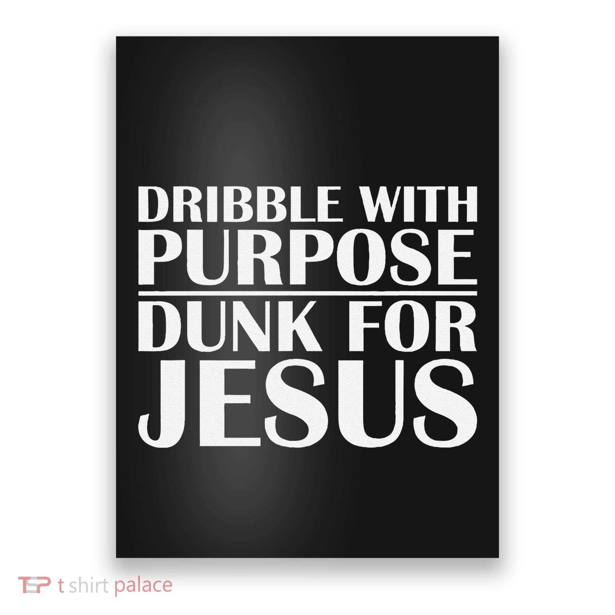 Dribble With Purpose Dunk For Jesus Christ Basketball Player Poster