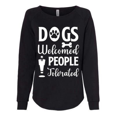 Dogs Welcomed People Tolerated Womens California Wash Sweatshirt