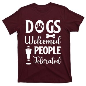 Dogs Welcomed People Tolerated T-Shirt